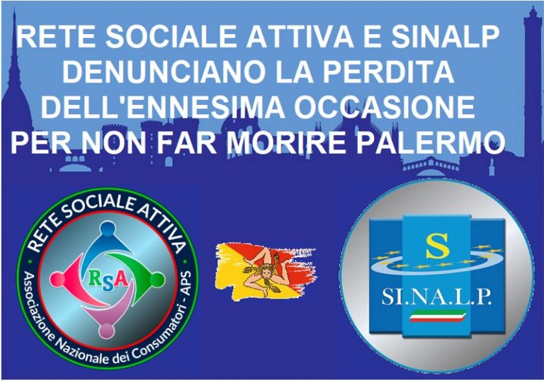 Rete Sociale Attiva e Sinalp Sicilia denunciano la perdita dell’ennesima occasione per non far morire Palermo