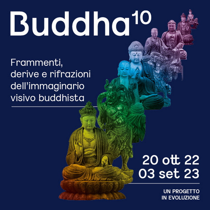 Buddha10 Frammenti, derive e rifrazioni dell’immaginario visivo buddhista