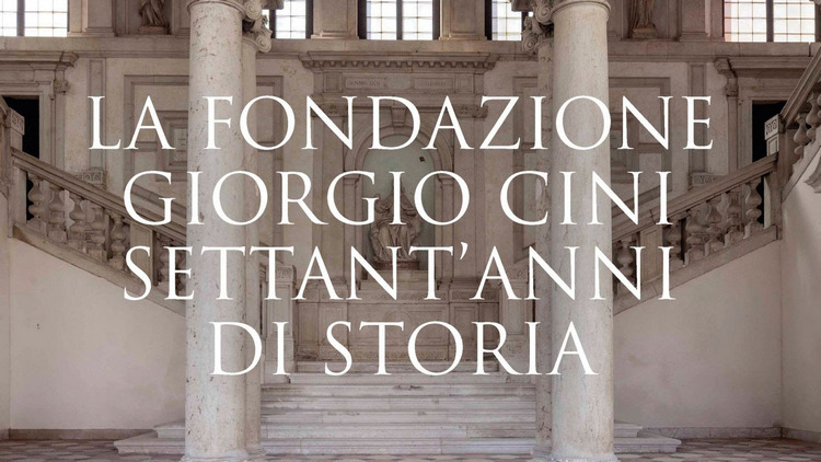 La Fondazione Giorgio Cini celebra i settant’anni di storia
