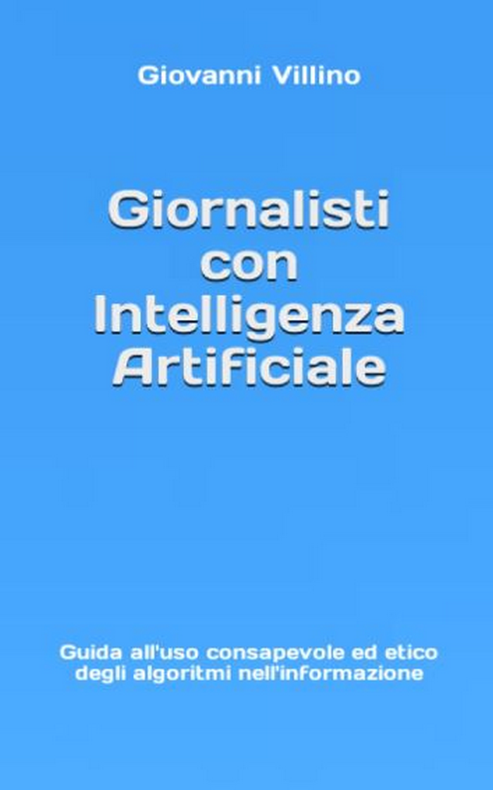 Giornalisti con Intelligenza artificiale, una guida all’uso consapevole ed etico degli algoritmi nell’informazione
